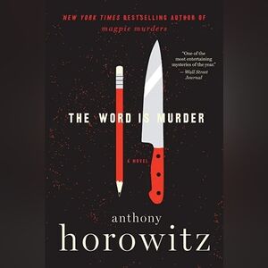 The Word is Murder: A Novel Book Anthony Horowitz New